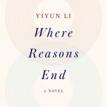 Where Reasons End - Yiyun Li