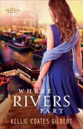 Where Rivers Part (Texas Gold Collection Book #2)