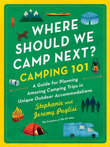 Where Should We Camp Next?: Camping 101 - Stephanie Puglisi - Jeremy Puglisi