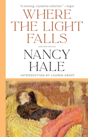 Where The Light Falls: Selected Stories - Nancy Hale - Lauren Groff