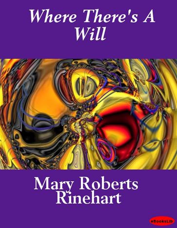 Where There's A Will - Mary Roberts Rinehart