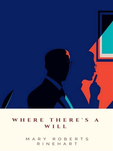 Where There's A Will - Mary Roberts Rinehart