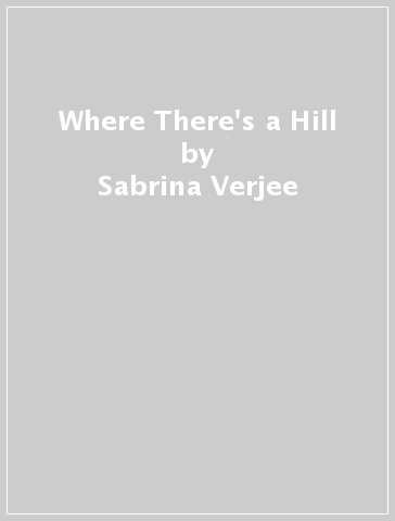 Where There's a Hill - Sabrina Verjee