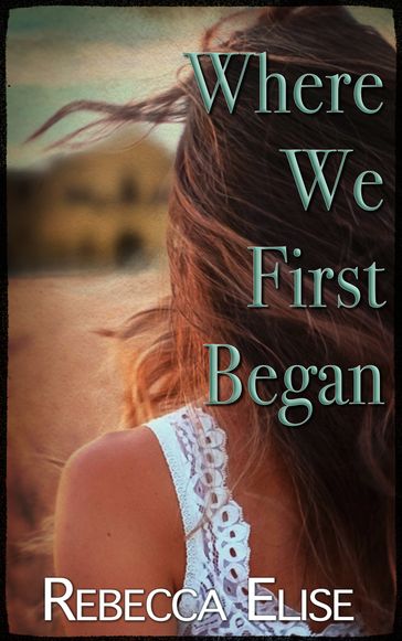 Where We First Began - Rebecca Elise