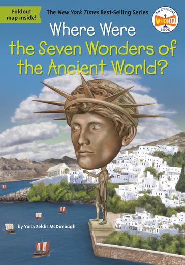 Where Were the Seven Wonders of the Ancient World? - Who HQ - Yona Z. McDonough