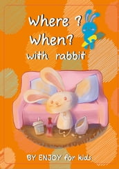 Where ?When? with rabbit