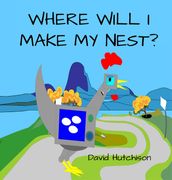 Where Will I Make My Nest