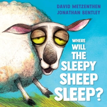 Where Will the Sleepy Sheep Sleep? - David Metzenthen - Jonathan Bentley