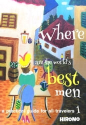 Where are the world s best men:a practical guide for all travelers 1