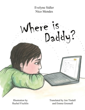 Where is Daddy? - Evelyne Sidler - Nico Mendes - Rachel Fischlin