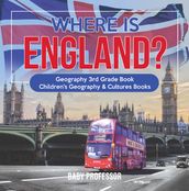 Where is England? Geography 3rd Grade Book   Children s Geography & Cultures Books