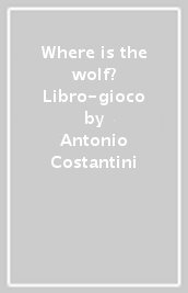 Where is the wolf? Libro-gioco
