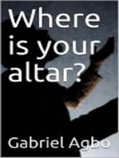 Where is your altar?