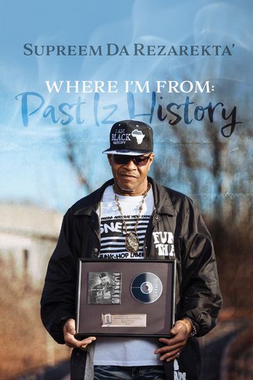 Where I'm From: Past Iz History - Supreem Da Rezarekta
