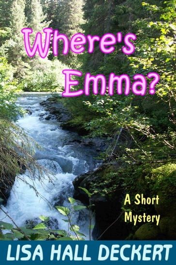 Where's Emma?: A Denali Hawthorne Short Mystery - Lisa Deckert