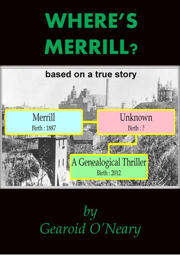 Where's Merrill? A Genealogical Thriller - Gearoid O