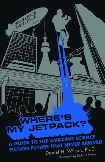 Where's My Jetpack? - Daniel H. Wilson