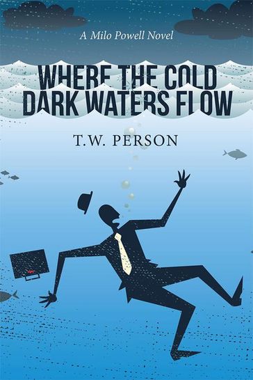 Where the Cold Dark Waters Flow - T.W. PERSON