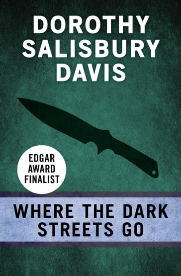 Where the Dark Streets Go - Dorothy Salisbury Davis