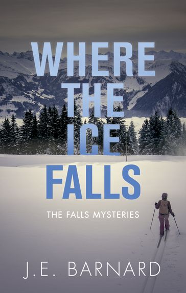 Where the Ice Falls - J.E. Barnard