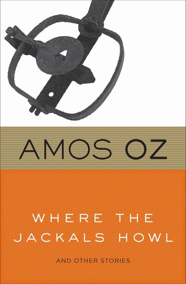Where the Jackals Howl - Amos Oz