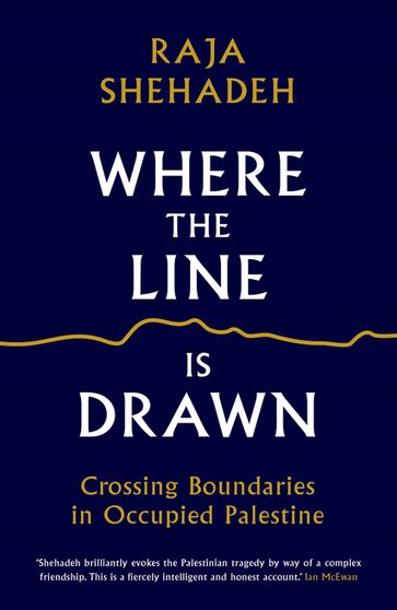 Where the Line is Drawn - Raja Shehadeh