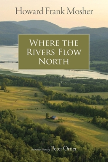 Where the Rivers Flow North - Howard Frank Mosher - Peter Orner