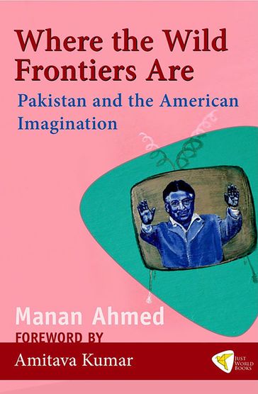 Where the Wild Frontiers Are - Manan Ahmed