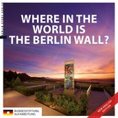 Where in the World is the Berlin Wall?