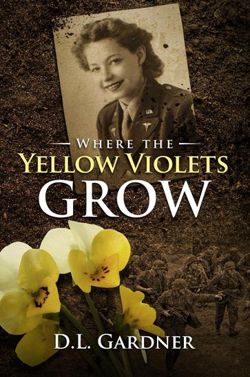 Where the Yellow Violets Grow - D.L. Gardner