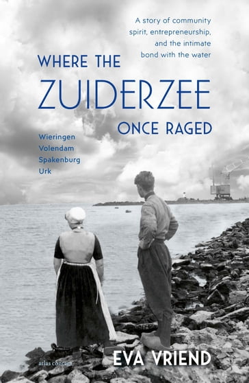 Where the Zuiderzee Once Raged - Eva Vriend