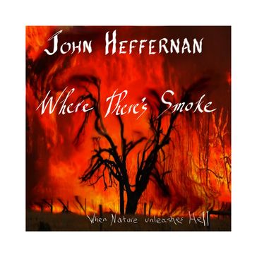 Where there's Smoke - John Heffernan