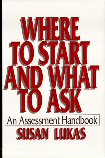 Where to Start and What to Ask: An Assessment Handbook - Susan Lukas