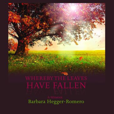 Whereby the Leaves Have Fallen - Barbara Hegger-Romero
