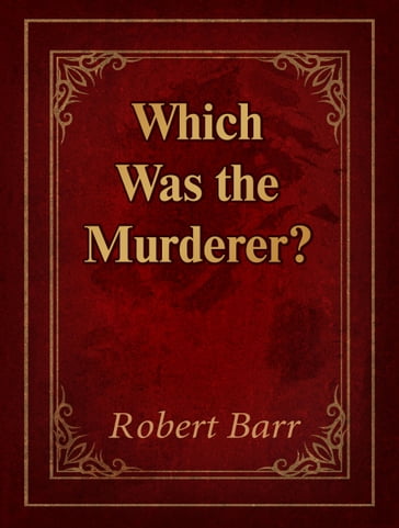 Which Was the Murderer? - Robert Barr