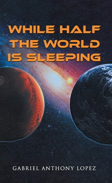 While Half the World is Sleeping - Gabriel Anthony Lopez