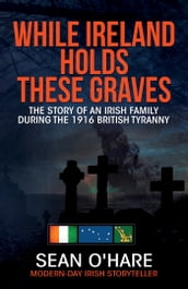 While Ireland Holds These Graves