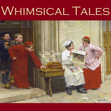 Whimsical Tales - J. S. Fletcher - Arthur Morrison - H. G. Wells