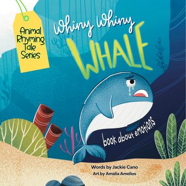 Whiny Whiny Whale a rhyming musical tale - Jackie Cano