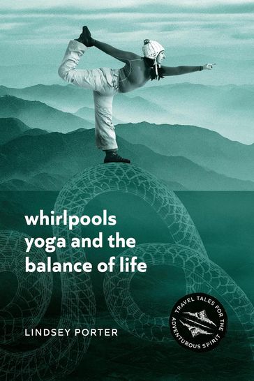 Whirlpools, Yoga and the Balance of Life - Lindsey Porter