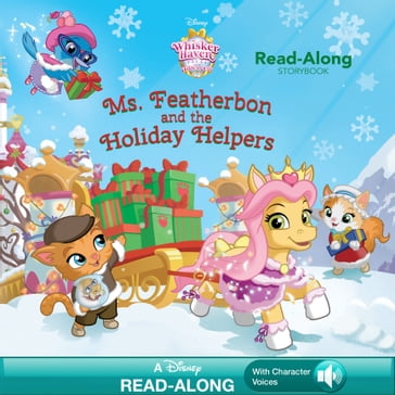 Whisker Haven Tales with the Palace Pets:: Ms. Featherbon and the Holiday Helper Read-Along Storybook - Disney Book Group