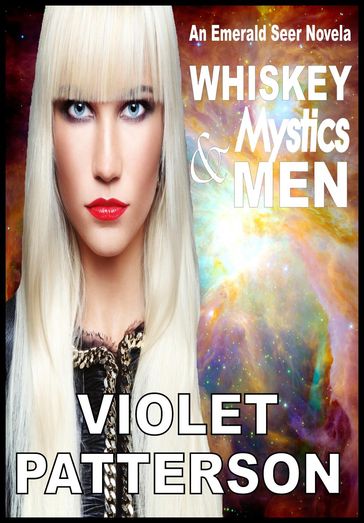 Whiskey, Mystics, and Men ~ an Emerald Seer Novella - Violet Patterson