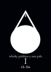 Whisky palabras y una pala I