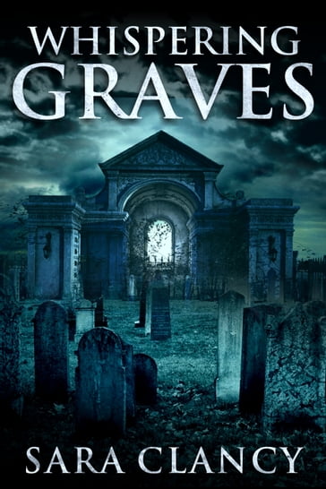 Whispering Graves - Sara Clancy - Scare Street