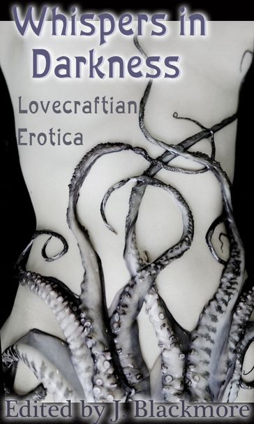 Whispers in Darkness: Lovecraftian Erotica - Circlet Press Editorial Team