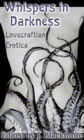 Whispers in Darkness: Lovecraftian Erotica