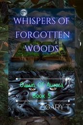 Whispers Of Forgotten Woods (Dawn Of Aurora, Book 3)