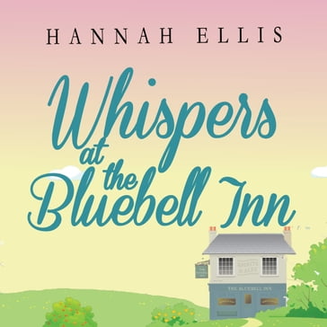 Whispers at the Bluebell Inn - Hannah Ellis