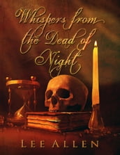 Whispers from the Dead of Night