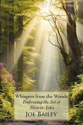 Whispers from the Woods: Embracing the Art of Shinrin-Yoku